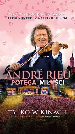 Chełmno Wydarzenie Film w kinie ANDRE RIEU - Potęga miłości (2D/napisy)