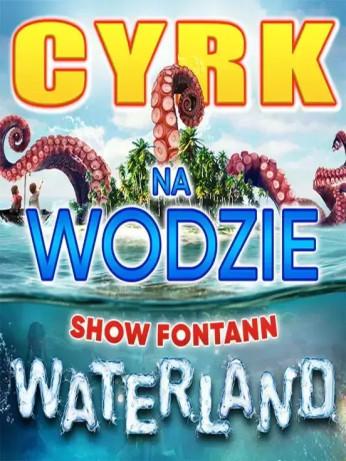 Grudziądz Wydarzenie Widowisko Cyrk na wodzie WATERLAND Show Fontann