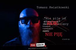 Chełmno Wydarzenie Stand-up Chełmno | Stand-up | Tomasz Kwiatkowski "Nie piję"